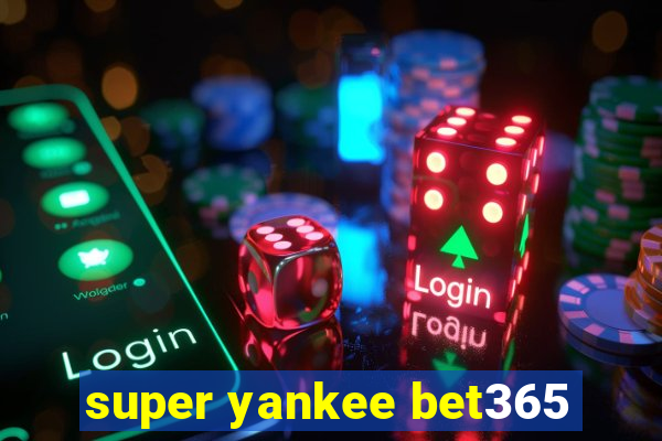 super yankee bet365